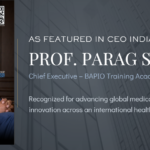 Prof. Parag Singhal OBE featured on the cover of CEO India Magazine recognizing leadership in global medical education and healthcare innovation.